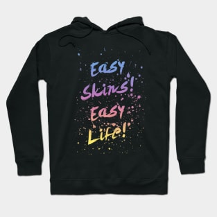 Easy Skins! Easy Life! Hoodie